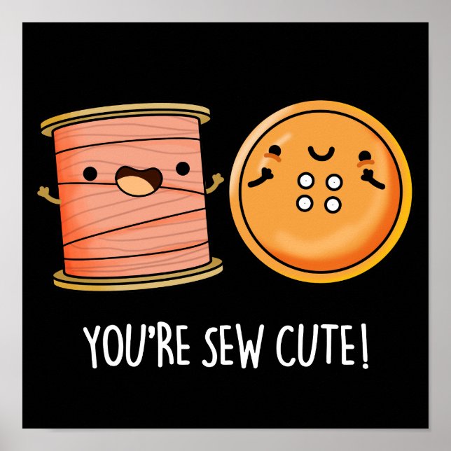 Du är Sew Cute Sewing Pun Mörk BG Poster (Framsidan)