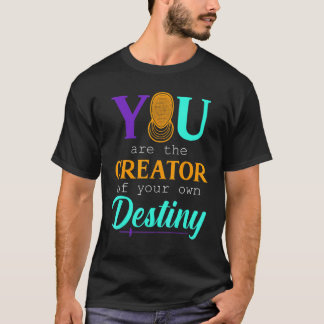 Du är skapare av ditt eget öde t shirt