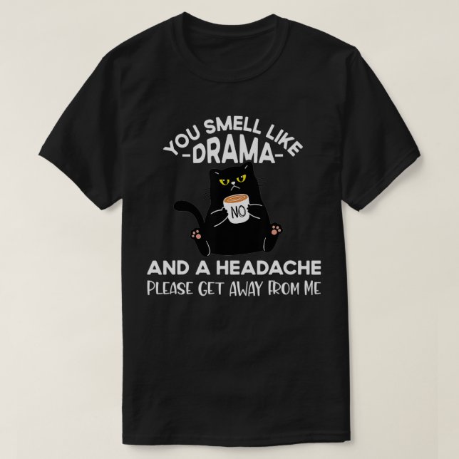 Du är som Drama och en huvudvärk, en konstig katt T Shirt (Design framsida)