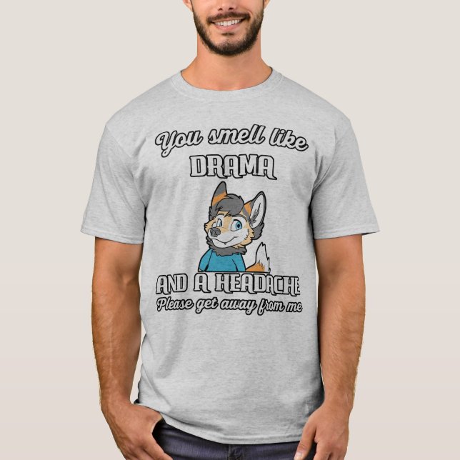 Du är som Drama och en huvudvärk. T Shirt (Framsida)