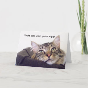 Du är söt när du är arg... kort