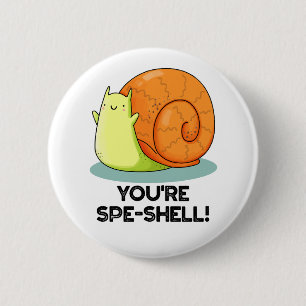 Du är Spe-shell Rolig Snigel Puns Knapp