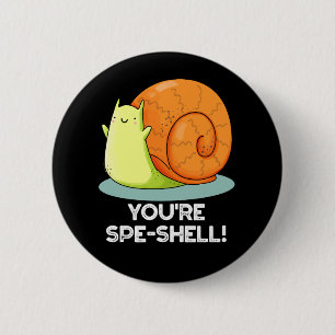 Du är Spe-shell Rolig Snigel Puns Mörk BG Knapp