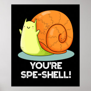 Du är Spe-shell Rolig Snigel Puns Mörk BG Poster