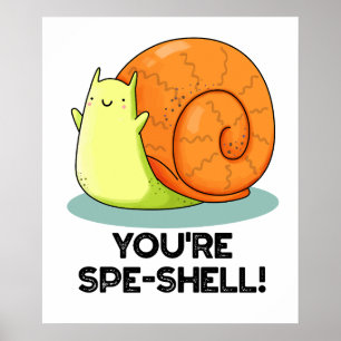 Du är Spe-shell Rolig Snigel Puns  Poster
