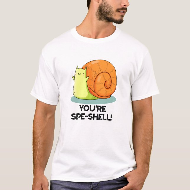 Du är Spe-shell Rolig Snigel Puns  T Shirt (Framsida)