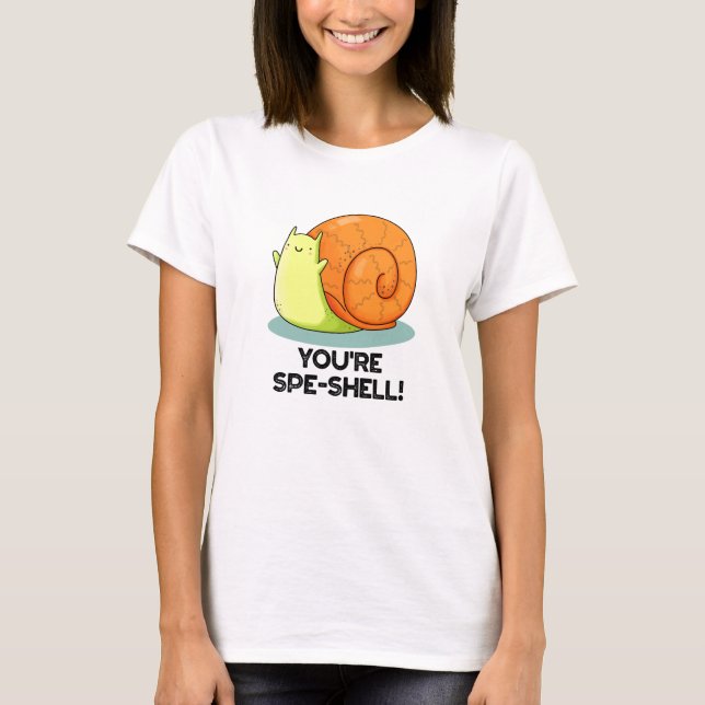 Du är Spe-shell Rolig Snigel Puns  T Shirt (Framsida)