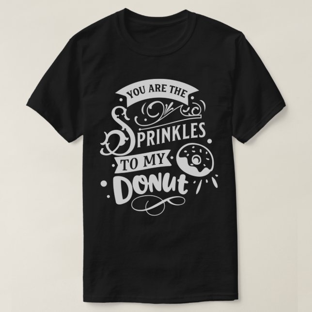 Du är Sprinklerna till mina Valentineser. T Shirt (Design framsida)