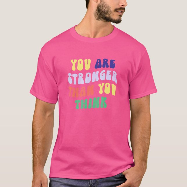 Du är starkare än du prioriterar självständig Tänk T Shirt (Framsida)