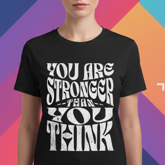 Du är starkare än du Tänka T Shirt