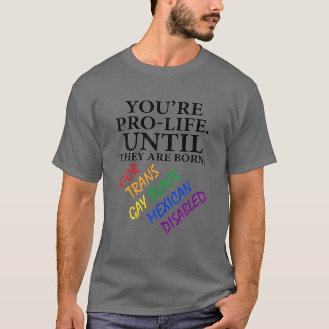 Du är stolt tills de är födda, stackars Trans Gay T Shirt (Framsida)