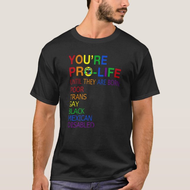Du är stolt tills de är födda, stackars Trans Gay T Shirt (Framsida)