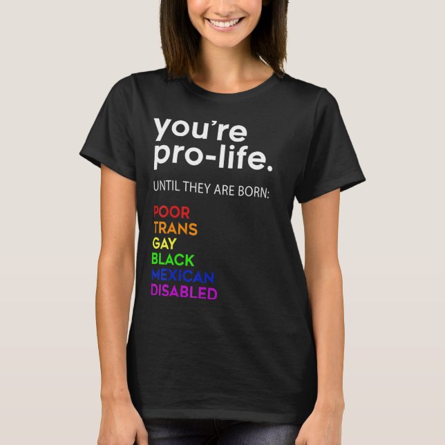 Du är stolt tills de är födda, stackars Trans Gay T Shirt (Framsida)