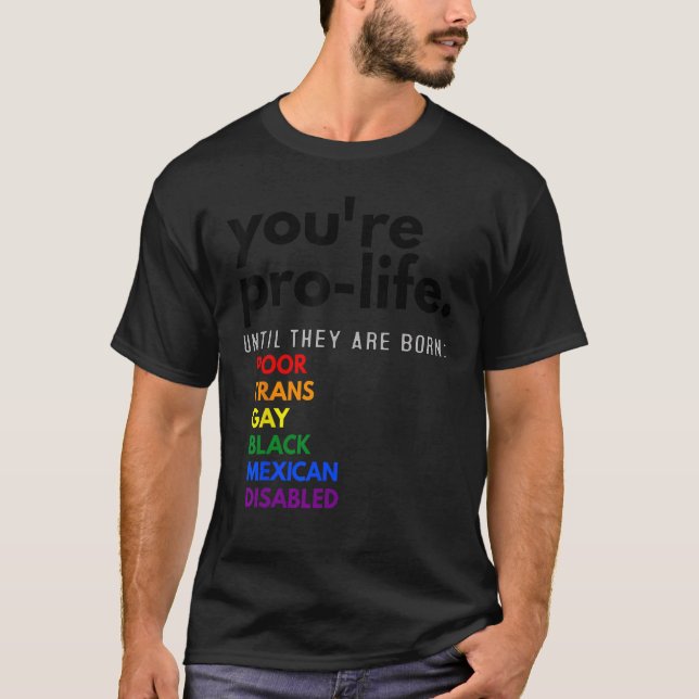 Du är stolt tills de är födda, stackars Trans Gay T Shirt (Framsida)