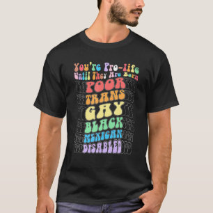 Du är stolt tills de är födda, stackars Trans Gay T Shirt