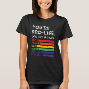 Du är stolt tills de är födda, stackars Trans Gay T Shirt