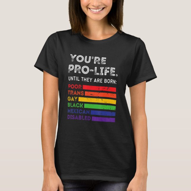 Du är stolt tills de är födda, stackars Trans Gay T Shirt (Framsida)