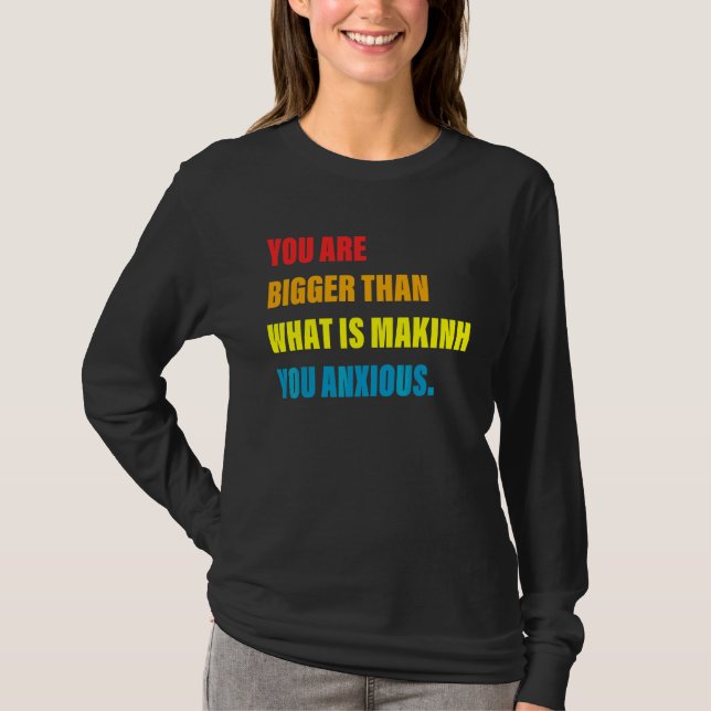 Du Är Större Än Det Som Gör Dig Orolig T Shirt (Framsida)