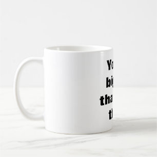 Du är större än din tänka kaffemugg