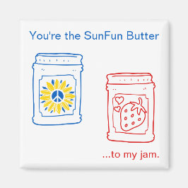Du är SunFun Butter till min sylt. Magnet