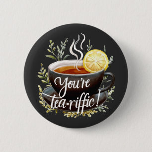 Du är Tea-riffic! Funny Tea Älskare Graphic Knapp