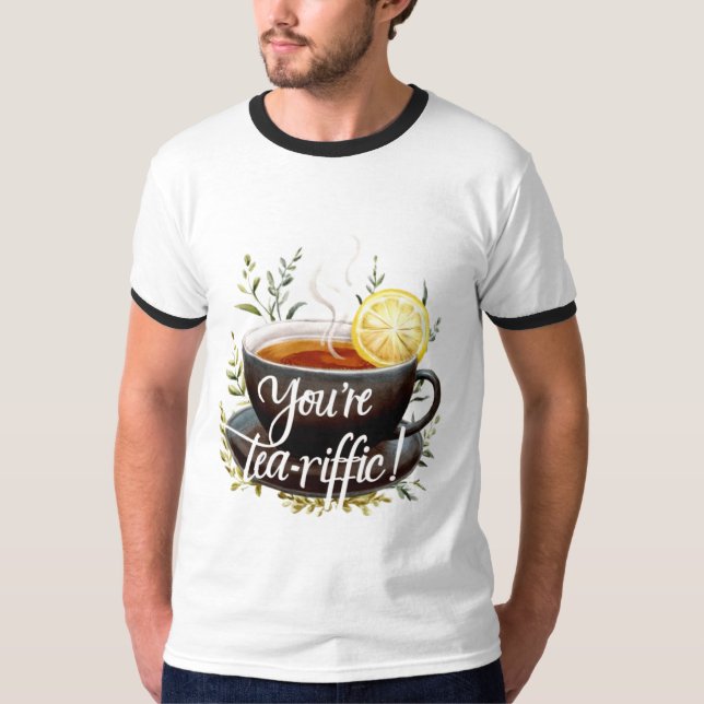 Du är Tea-riffic! Funny Tea Älskare Graphic T Shirt (Framsida)