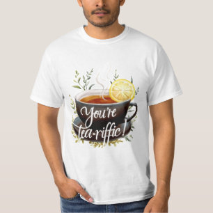 Du är Tea-riffic! Funny Tea Älskare Graphic T Shirt