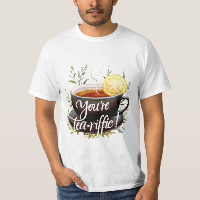 Du är Tea-riffic! Funny Tea Älskare Graphic T Shirt (Framsida)