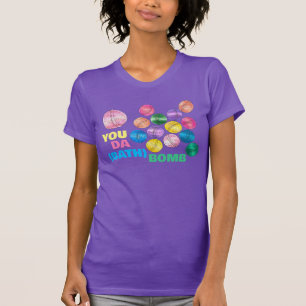 Du är "The Bomb Fizzy Shower Bathbombs" T Shirt