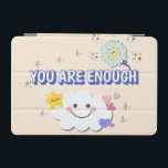 Du är tillräckligt ipad cover - Cute Cloud Stil iPad Mini Skydd<br><div class="desc">Lägg i din iPad-positiva daglig utformning med den här fina designen! Den här iPad-smarta höljet har ett leende moln,  en glad daisy och en lycklig-stjärna och är perfekt för att ge ljus,  kärlek och självvärde var du än är. 💫</div>