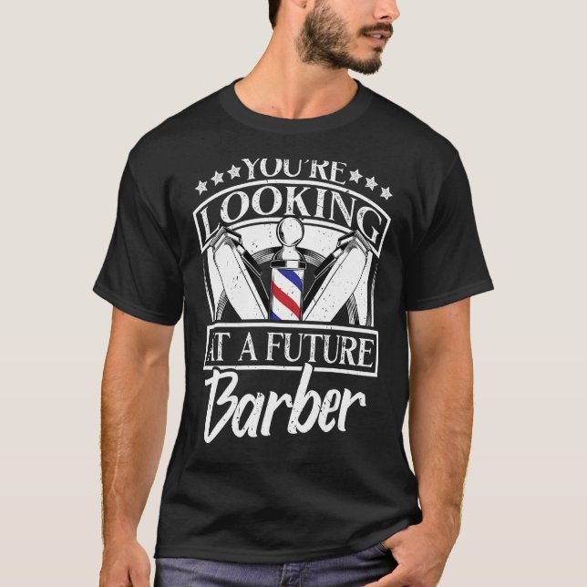 Du är Tittar på en framtida barber - Lustigt framt T Shirt (Framsida)
