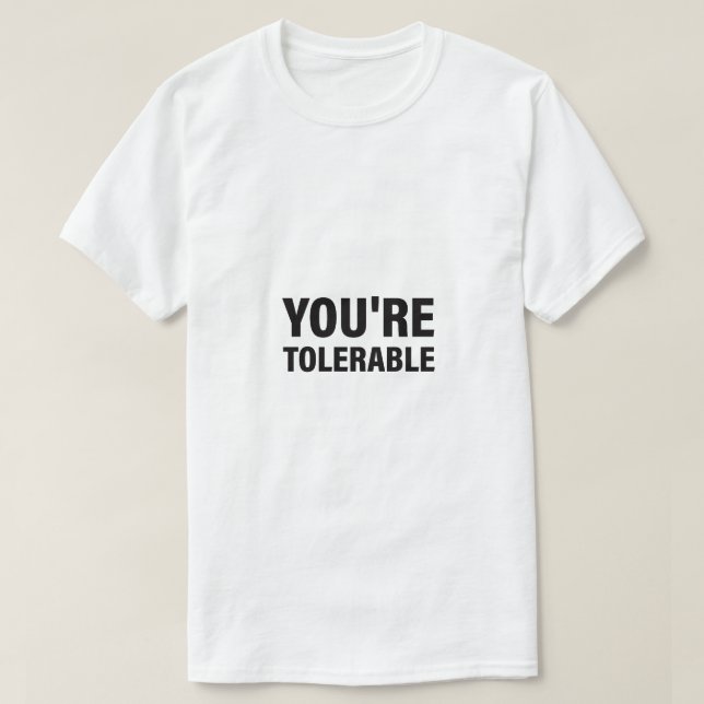Du är tolerabel text t shirt (Design framsida)
