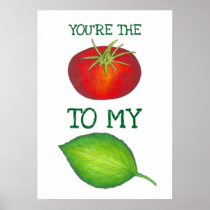 Du är Tomato till min Basil Foodie Kärlek Poster