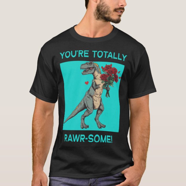 Du är totalt ute efter några hjärtans dag Dino. T Shirt (Framsida)