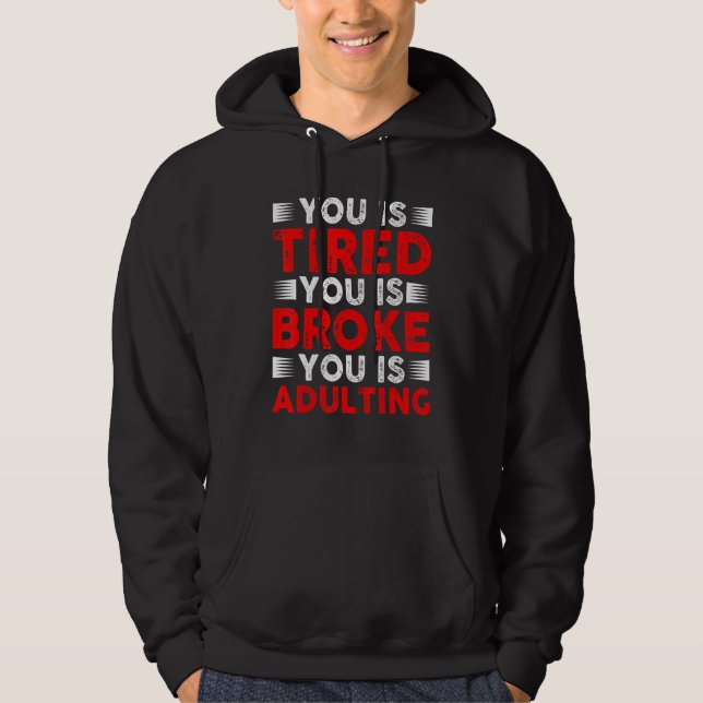 Du är trött du är pank du är vuxen hoodie (Framsida)