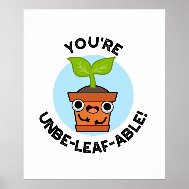 Du är Unbe-löv-able Funny Positive Plant Pun Poster (Framsidan)