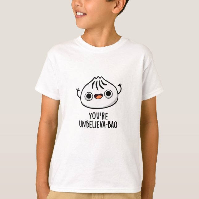 Du är Unbelieva-bao Cute Dimsum Bao Pun T Shirt (Framsida)