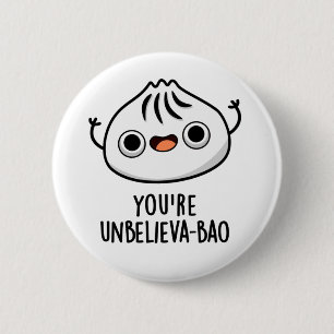 Du är Unbelieva-bao Funny Dimsum Bao Pun Knapp