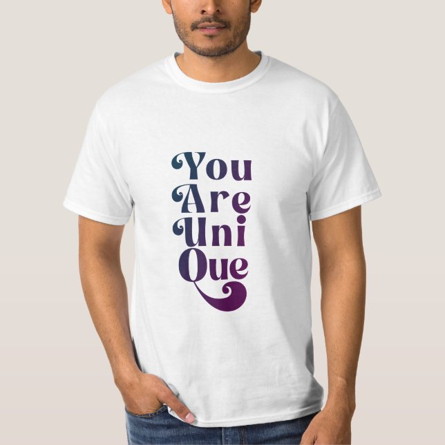 Du är unik textinspiration t shirt (Framsida)