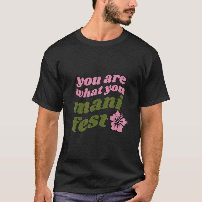 Du är vad du manifesterar Citat inspirerande T Shirt (Framsida)
