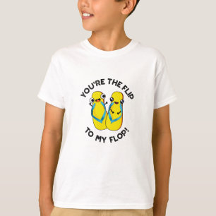 Du är "Vänd till min flop-slinga" T Shirt