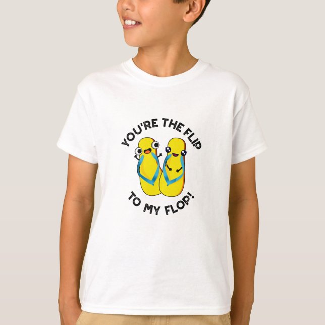 Du är "Vänd till min flop-slinga" T Shirt (Framsida)