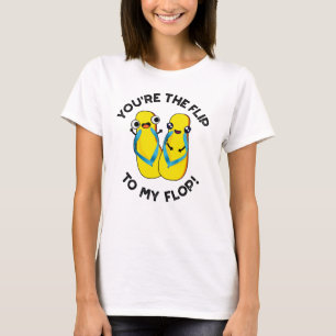 Du är "Vänd till min flop-slinga" T Shirt