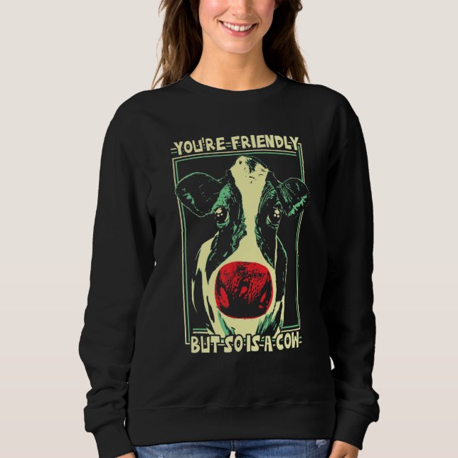 Du är vänlig men en ko är också t shirt (Framsida)