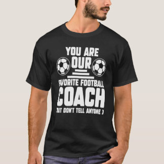 Du Är Vår Favorit Fotbollstränare Tränare Sport T Shirt