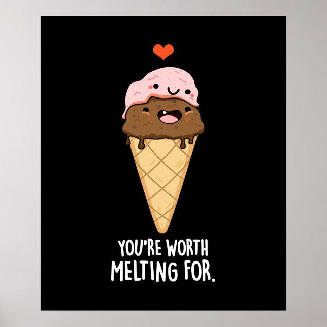 Du är värd att Smälter för Ice Cream Pun Mörk BG Poster (Framsidan)