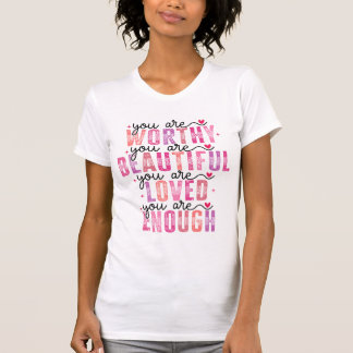Du är värd att vara vacker och älskad nog t shirt