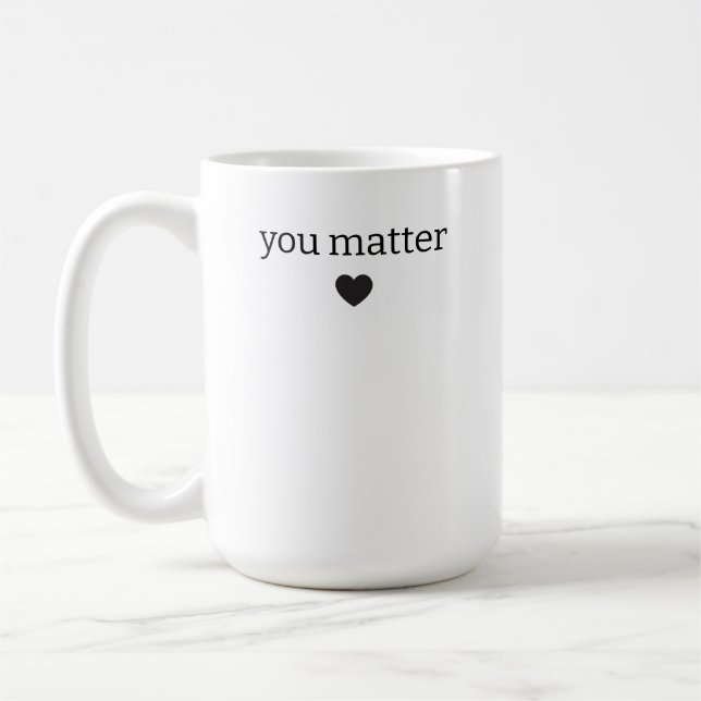 Du är viktig Mugg, Anpassade psykiska hälsopresent Kaffemugg (Vänster)