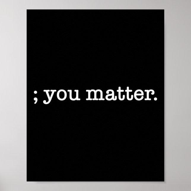 Du är viktig Semikolon Suicide Prevention Awarenes Poster (Framsidan)