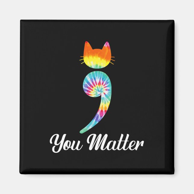Du är viktig Semiolon Tie Dye Cat Suicide Preventi Magnet (Framsidan)